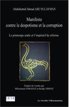 Couverture du livre « Manifeste contre le despotisme et la corruption ; le printemps arabe et l'mperatif de la reforme » de Abdulhamid Ahmad Abu Sulayman aux éditions L'harmattan