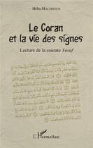 Couverture du livre « Le Coran et la vie des signes ; lecture de la sourate Yüsuf » de Heba Machhour aux éditions L'harmattan