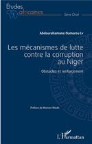 Couverture du livre « Les mécanismes de lutte contre la corruption au Niger ; obstacles et renforcement » de Abdourahamane Oumarou Ly aux éditions L'harmattan