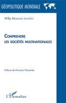 Couverture du livre « Comprendre les sociétés multinationales » de Willy Molenga Lingoto aux éditions L'harmattan