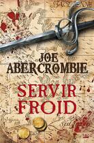 Couverture du livre « Servir froid » de Joe Abercrombie aux éditions Bragelonne