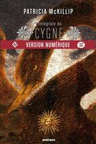 Couverture du livre « Cygne ; intégrale » de Patricia Anne Mckillip aux éditions Editions Mnemos