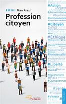 Couverture du livre « Profession citoyen » de Marc Arazi aux éditions Jets D'encre