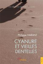 Couverture du livre « Cyanure et vieilles dentelles » de Philippe Harant aux éditions Jets D'encre
