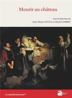 Couverture du livre « Mourir au château » de Michel Combet et Anne-Marie Cocula et Collectif aux éditions Ausonius