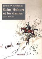 Couverture du livre « Saint-Hubert et les dames ; Vloo ! » de Jean De Chaudenay aux éditions Montbel