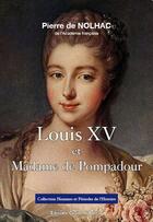 Couverture du livre « Louis XV et madame de Pompadour » de Pierre De Nolhac aux éditions Graine D'auteur
