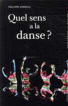 Couverture du livre « Regardez la danse Tome 4 ; quel sens a la danse ? » de Philippe Verriele aux éditions Scala