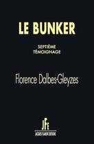Couverture du livre « Le bunker (t.7) » de Florence Dalbes-Gleyzes aux éditions Jacques Flament