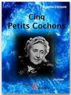 Couverture du livre « Cinq petits cochons » de Agatha Christie aux éditions Thriller Editions