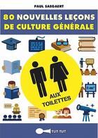 Couverture du livre « 80 nouvelles leçons de culture générale aux toilettes » de Paul Saegaert aux éditions Leduc Humour