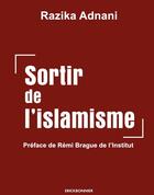 Couverture du livre « Sortir de l'islamisme » de Razika Adnani aux éditions Erick Bonnier