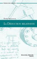 Couverture du livre « La déduction relativiste » de Emile Meyerson aux éditions Nouveau Monde