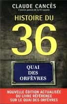 Couverture du livre « Histoire du 36 quai des orfèvres ; l'ancien patron de la PJ raconte » de Claude Cances aux éditions Mareuil Editions