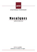 Couverture du livre « Mosaïques : poème à deux voix » de Arnaud Rebourg et El-Mahdi Juwadu aux éditions Unicite