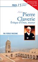 Couverture du livre « Prier 15 jours avec... Tome 145 : Pierre Claverie » de Patrick Vincienne aux éditions Nouvelle Cite