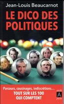 Couverture du livre « Le dico des politiques » de Jean-Louis Beaucarnot aux éditions Archipoche
