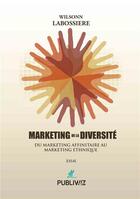 Couverture du livre « Marketing de la diversité » de Wilsonn Labossiere aux éditions Publiwiz