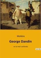 Couverture du livre « George dandin - ou le mari confondu » de Moliere aux éditions Culturea