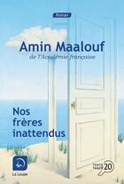 Couverture du livre « Nos frères inattendus » de Amin Maalouf aux éditions Editions De La Loupe