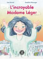 Couverture du livre « L'incroyable Madame Léger » de Liza Kerivel et Sandrine Massuger aux éditions Goater