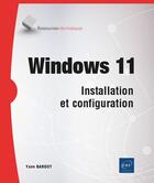 Couverture du livre « Windows 11 : installation et configuration » de Yann Bardot aux éditions Eni
