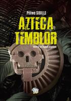 Couverture du livre « Azteca temblor » de Sibille Piliwe aux éditions Hey