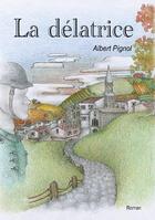Couverture du livre « La délatrice » de Albert Pignol aux éditions La Galipote