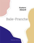 Couverture du livre « Balle-Franche » de Gustave Aimard aux éditions Hesiode