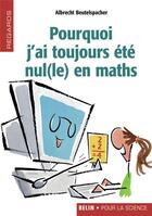 Couverture du livre « Pourquoi j'ai toujours été nul(le) en maths » de Albrecht Beutelspach aux éditions Belin