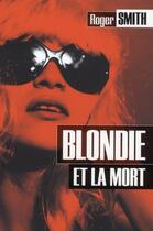 Couverture du livre « Blondie et la mort » de Roger Smith aux éditions Calmann-levy