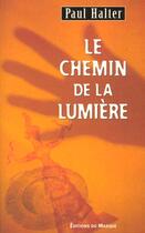 Couverture du livre « Le Chemin De La Lumiere » de Halter-P aux éditions Editions Du Masque
