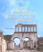 Couverture du livre « Atlas des villes, bourgs, villages de france au passe romain. » de Robert Bedon aux éditions Picard