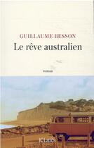 Couverture du livre « Le rêve australien » de Guillaume Besson aux éditions Lattes