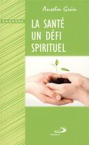 Couverture du livre « La santé un défi spirituel » de Anselm Grun aux éditions Mediaspaul