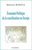 Couverture du livre « Économie politique de la coordination en Europe » de Maurice Basle aux éditions Economica