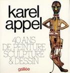 Couverture du livre « Karel appel 40 ans de peinture, sculpture et dessin » de  aux éditions Galilee