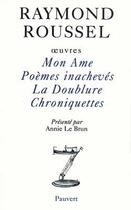 Couverture du livre « Oeuvres i - mon ame - poemes inacheves - la doublure - chroniquettes » de Raymond Roussel aux éditions Pauvert