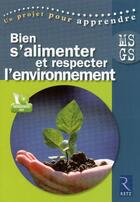 Couverture du livre « Bien s'alimenter et respecter l'environnement ; ms-gs » de Sandrine Adde aux éditions Retz