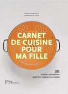 Couverture du livre « Carnet de cuisine pour ma fille » de Wietzel Caroline et Laurence Du Tilly aux éditions La Martiniere