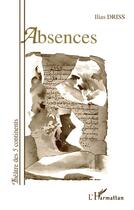 Couverture du livre « Absences » de Ilias Driss aux éditions L'harmattan