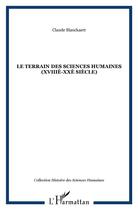 Couverture du livre « Le terrain des sciences humaines (XVIIIè-XXè siècle) » de Claude Blanckaert aux éditions L'harmattan
