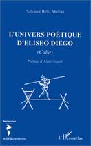 Couverture du livre « L'univers poetique d'eliseo diego » de Bella Abellan S. aux éditions L'harmattan