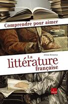 Couverture du livre « Comprendre pour aimer ; la littérature française » de Albine Novarino aux éditions Milan