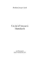 Couverture du livre « Un ete d'amour a marrakech » de Iyok Ibrahim Jacques aux éditions Editions Le Manuscrit