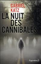 Couverture du livre « La nuit des cannibales » de Gabriel Katz aux éditions Pygmalion