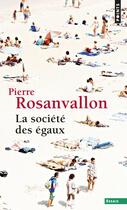 Couverture du livre « La société des égaux » de Pierre Rosanvallon aux éditions Points