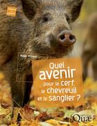 Couverture du livre « Quel avenir pour le cerf, le chevreuil et le sanglier ? » de Roger Fichant aux éditions Quae