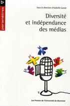 Couverture du livre « Diversite et independance des medias » de Isabelle Gusse aux éditions Pu De Montreal