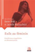 Couverture du livre « Exils au féminin : conditions singulieres et détermination » de Brike Xavier et Hacinthe Mazzocchetti aux éditions Academia